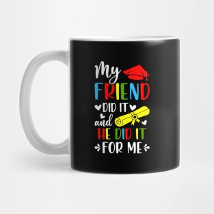 My Friend Did It And She Did It For Me Graduation Graduate Mug